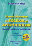 Marele dicționar al bolilor și afecțiunilor - Paperback brosat - Jacques Martel - Ascendent