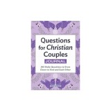 Questions for Christian Couples Journal: 365 Daily Questions to Grow Closer to God and Each Other