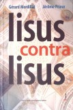 Iisus Contra Iisus - Gerard Mordillat, Jerome Prieur - Roman, Editura Cartier, Coperta Cartonata, 388 Pagini