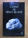 Corpul ca obiect de arta - Henri Pierre Jeudy