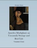 The Uncannily Strange and Brief Life of Amedeo Modigliani | Velibor Colic