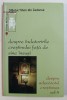 DESPRE INDATORIRILE CRESTINULUI FATA DE SINE INSUSI - DESPRE ADEVARATUL CRESTINISM VOL. IV de SFANTUL TIHON DIN ZADONSK , 2006, Carti crestinism