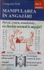 Manipularea in Angajari - Francoise Petit, Antet 1999, Psihologie, LECTII DE MANIPULARE, Carte in Romana, 150 pagini