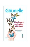 Ziua &icirc;n care am &icirc;nvățat să trăiesc - Paperback brosat - Laurent Gounelle - Trei
