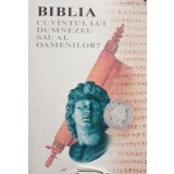 Biblia. Cuvantul lui Dumnezeu sau al oamenilor? (Editia: 2007)
