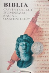 Biblia. Cuvantul lui Dumnezeu sau al oamenilor? (Editia: 2007) foto
