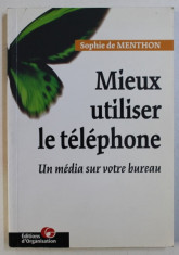 MIEUX UTILISER LE TELEPHONE - UN MEDIA SUR VOTRE BUREAU par SOPHIE DE MENTHON , 1999 foto