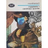 Henry de Montherlant - Malatesta. Cardinalul Spaniei (Editia: 1981)