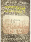 Constantin Bacalbașa - Bucureștii de altădată - vol. 1 (editia 1987)