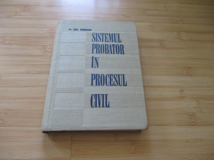 EMIL MIHULEAC--SISTEMUL PROBATOR IN PROCESUL CIVIL - 1970