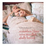 Somewhere I Have Never Travelled Gladly Beyond