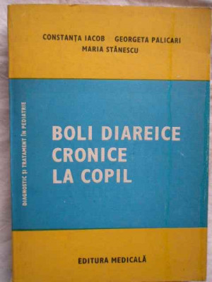 Boli Diareice Cronice La Copil - C. Iacob G. Palicari M. Stanescu ,271816 foto