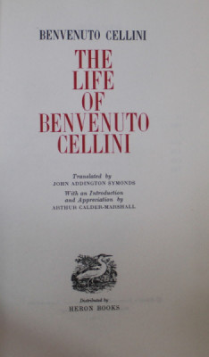 THE LIFE OF BENVENUTO CELLINI by BENVENUTO CELLINI , ANII &amp;#039; 80 foto