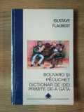 BOUVARD SI PECUCHET . DICTIONAR DE IDEI PRIMITE DE-A GATA de GUSTAVE FLAUBERT , 1997