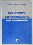 REZISTENTA ANTICOMUNISTA DIN DOBROGEA de CONSTANTIN IONASCU , 2000