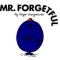 Mr. Forgetful