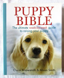Cumpara ieftin &quot;PUPPY BIBLE. The ultimate week-by-week guide to raising your puppy&quot;, 2013