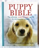 &quot;PUPPY BIBLE. The ultimate week-by-week guide to raising your puppy&quot;, 2013. Ghid crestere catei, in limba engleza. Carte noua
