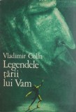 Legendele tarii lui Vam - Vladimir Colin