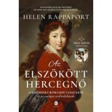 Az elsz&ouml;k&ouml;tt hercegnő - A sosemvolt Romanov cs&aacute;sz&aacute;rn&eacute; &eacute;s az eur&oacute;pai uralkod&oacute;h&aacute;zak - Rappaport