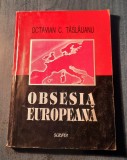 Obsesia europeana Octavian C. Taslauanu