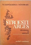 Carte Istorie Locala Arges: Stroesti-Arges, Documente si Marturii - N. Leonachescu Nandrasu. Editura Scrisul Romanesc, 1981