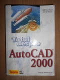 Bill Burchard, David Pitzer - Totul despre AutoCAD 2000