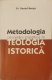 Metodologia Cercetarii Stiintifice in Teologia Istorica, Daniel Benga, Editura Sophia, 2005