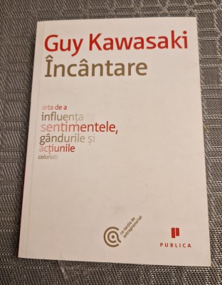 Incantare arta de a influenta sentimentele Guy Kawasaki foto