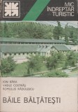 I. Bara, V. Costras, R. Radulescu - Baile Baltatesti. Mic indreptar turistic, 1982