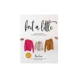 Knit a Little: 24 Seamless Patterns for Children's Sweaters and Hats