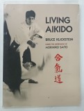 LIVING AIKIDO by BRUCE KLICKSTEIN and MORIHIRO SAITO , 1987