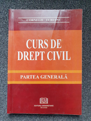 CURS DE DREPT CIVIL - PARTEA GENERALA - Corneliu Turianu foto