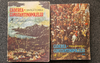 CADEREA CONSTANTINOPOLELUI - Vintila Corbul (2 volume 1976) foto