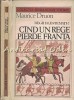 Cand Un Rege Pierde Franta - Maurice Druon, Roman Istoric, Editura Univers 1986, Coperta Cartonata, 255 Pagini