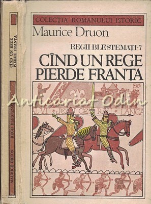 Cand Un Rege Pierde Franta - Maurice Druon foto