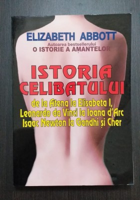 ISTORIA CELIBATULUI - DE LA ATENA LA GHANDI - ELIZABETH ABBOTT foto