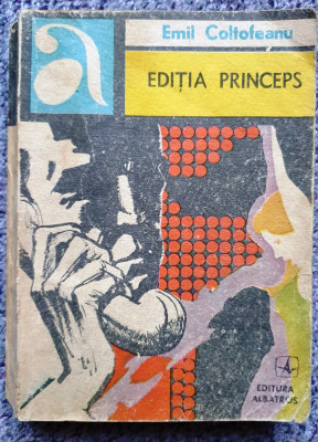Editia Princeps, Emil Coltofeanu, Ed Albatros, 1985, 300 pagini foto