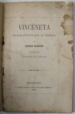 VINCENETA , DRAMA INTR &amp;#039; UN ACT , IN VERSURI de PIERRE BARBIER , 1888, COPERTA REFACUTA , PREZINTA PETE SI URME DE UZURA foto