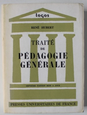 TRAITE DE PEDAGOGIE GENERALE par RENE HUBERT , SEPTIEME EDITION MISE A JOUR , 1970 foto
