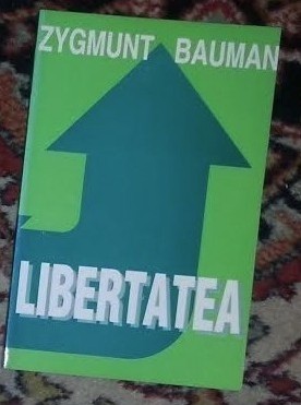 Libertatea / Zygmunt Bauman Libertatea / Zygmunt Bauman