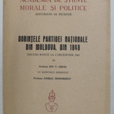 DORINTELE PARTIDEI NATIONALE DIN MOLDOVA , DIN 1848 , DISCURS ROSTIT LA 2 DECEMBRIE 1943 de ION V. GRUIA , 1944