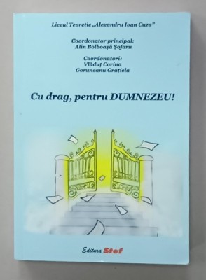 CU DRAG , PENTRU DUMNEZEU ! , coordonator principal ALIN BOLBOASA SOFARU , 2022 foto