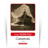 Catastrofa - Liviu Rebreanu
