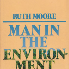 Moore, R. - MAN IN THE ENVIRONMENT, ed. Alfred A. Knopf, New York, 1975