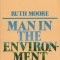 Moore, R. - MAN IN THE ENVIRONMENT, ed. Alfred A. Knopf, New York, 1975