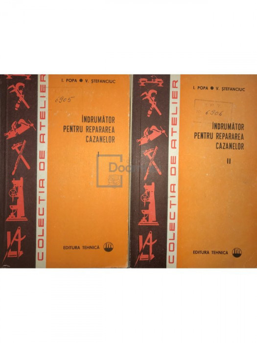 I. Popa - &Icirc;ndrumător pentru repararea cazanelor, 2 vol. (editia 1976)