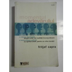 Momentul adevarului stiinta, societate si noua cultura - Fritjof Capra