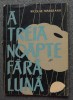 Nicolae Mărgeanu - A treia noapte fără lună (editia a III-a, revazuta) - Editura Militara, 1961 - Roman