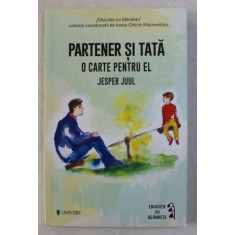 PARTENER SI TATA - O CARTE PENTRU EL de JESPER JUUL , 2019